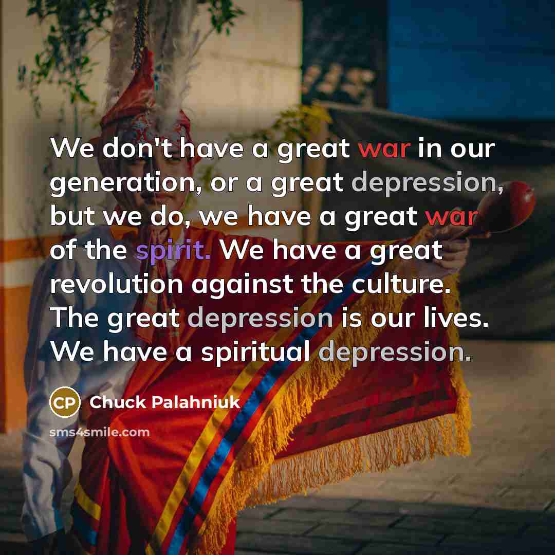 “We don't have a great war in our generation, or…” quote by Chuck Palahniuk