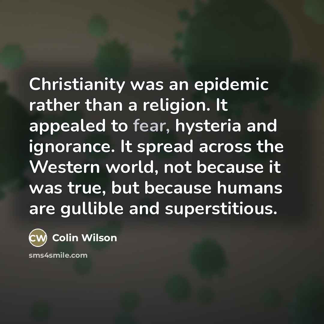 “Christianity was an epidemic rather than a religion. It appealed…” quote by Colin Wilson