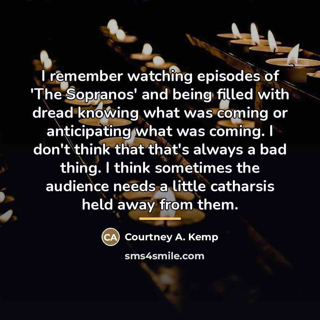“I remember watching episodes of 'The Sopranos' and being filled…” quote by Courtney A. Kemp
