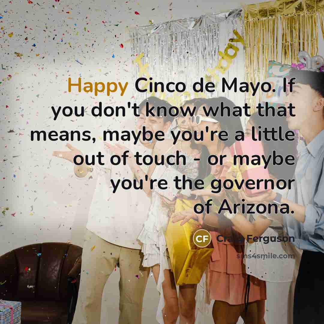“Happy Cinco de Mayo. If you don't know what that…” quote by Craig Ferguson