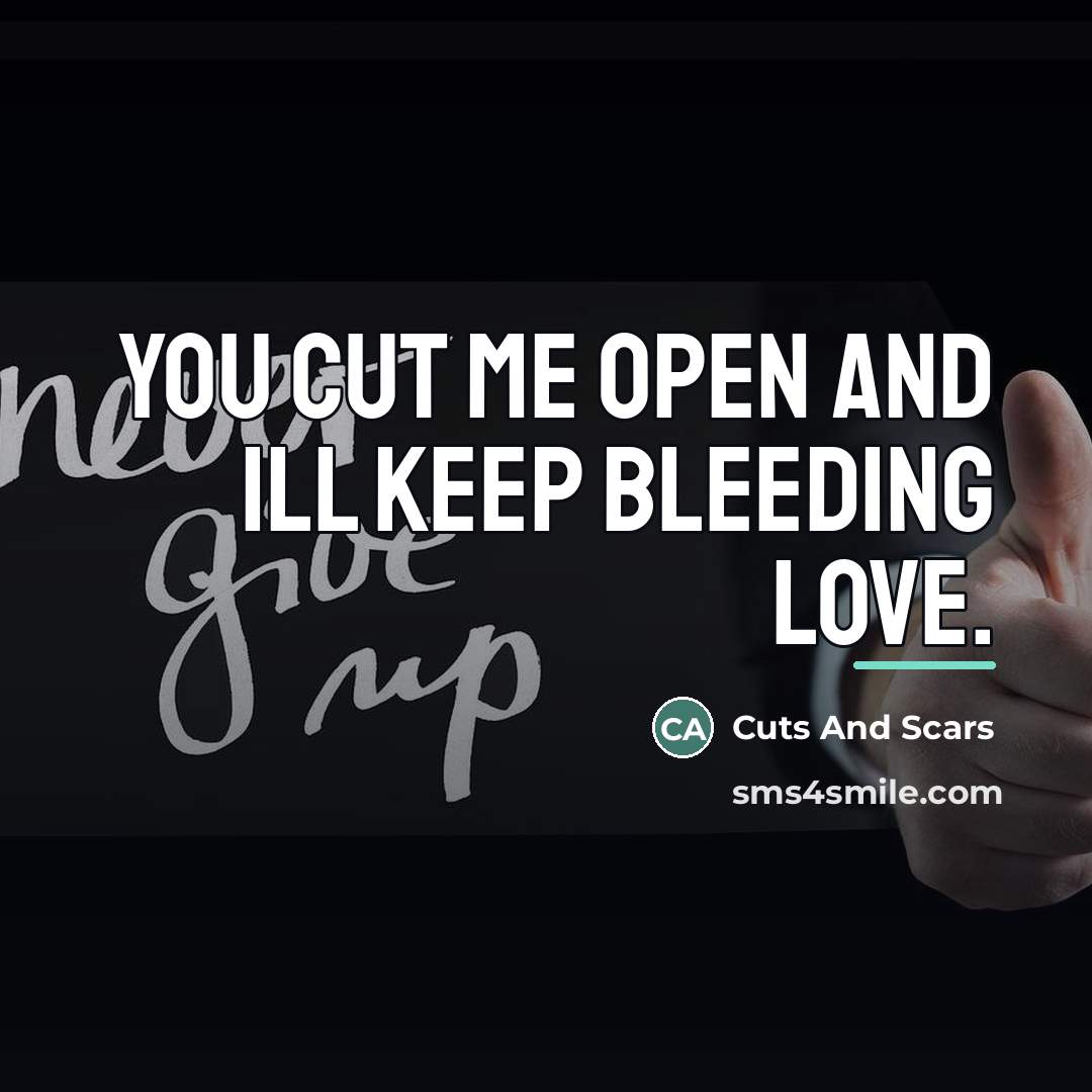 “You cut me open and ill keep bleeding love.…” quote by Cuts And Scars