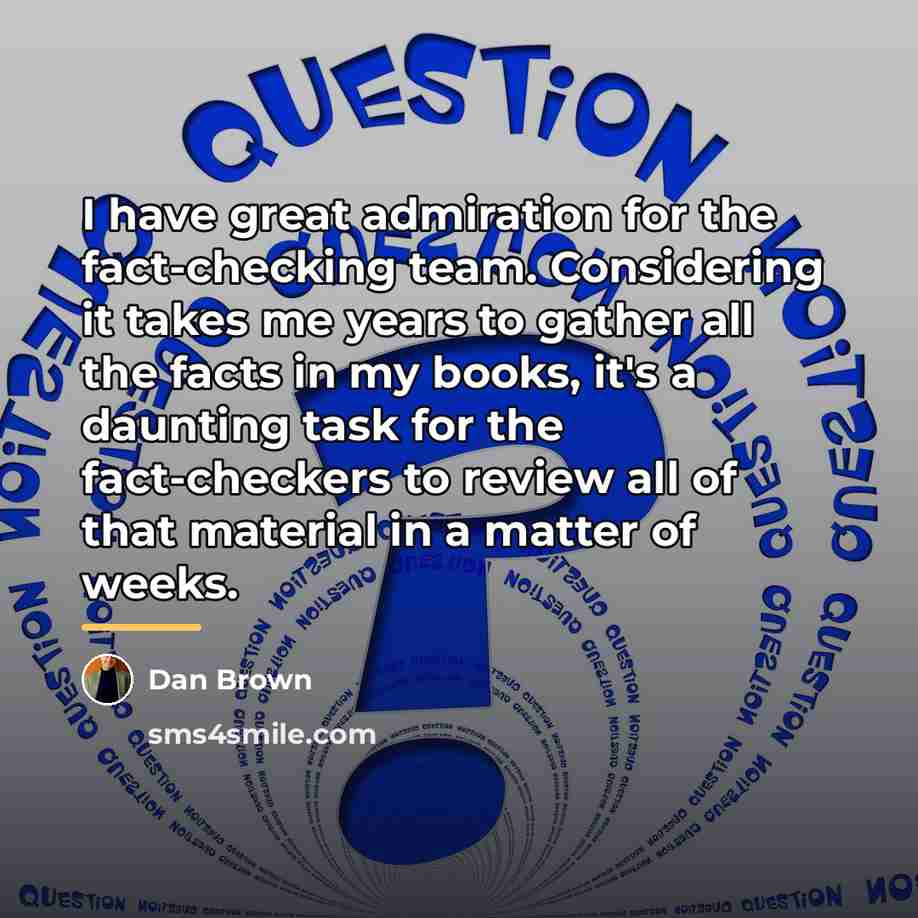 “I have great admiration for the fact-checking team. Considering it…” quote by Dan Brown