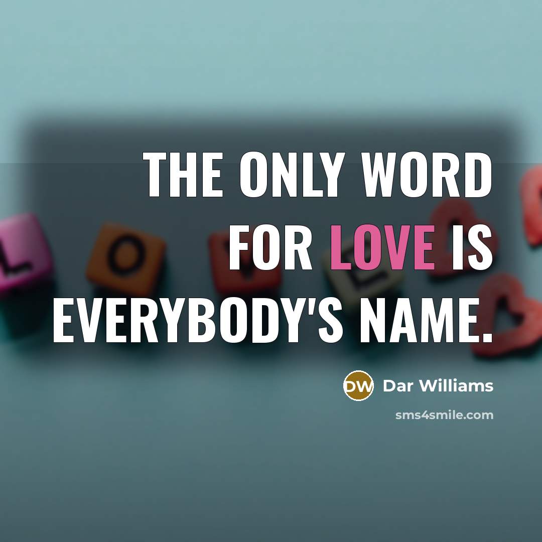 “The only word for love is everybody's name.…” quote by Dar Williams