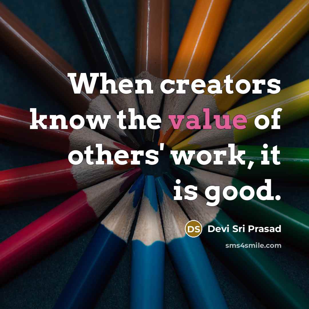 “When creators know the value of others' work, it is…” quote by Devi Sri Prasad
