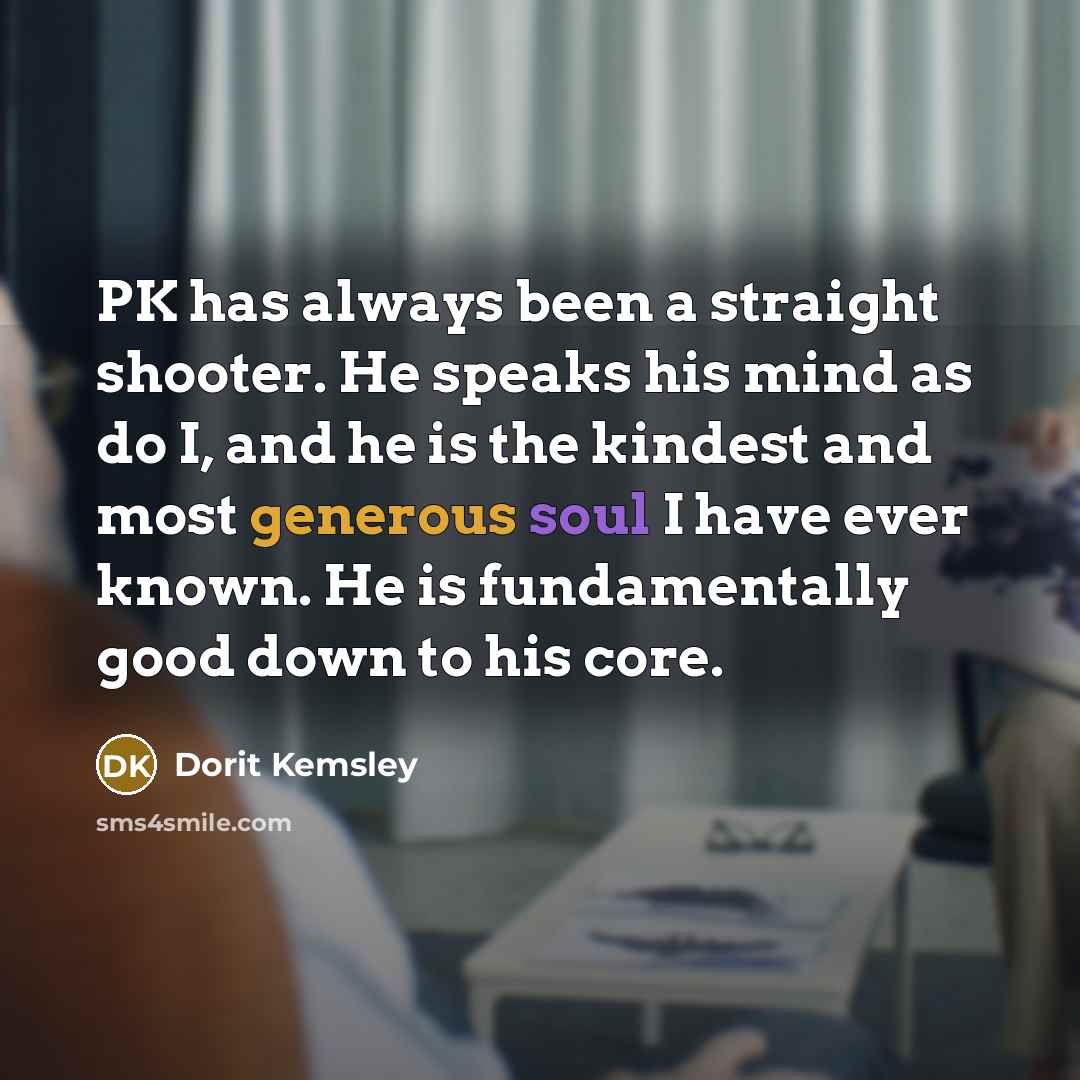 “PK has always been a straight shooter. He speaks his…” quote by Dorit Kemsley