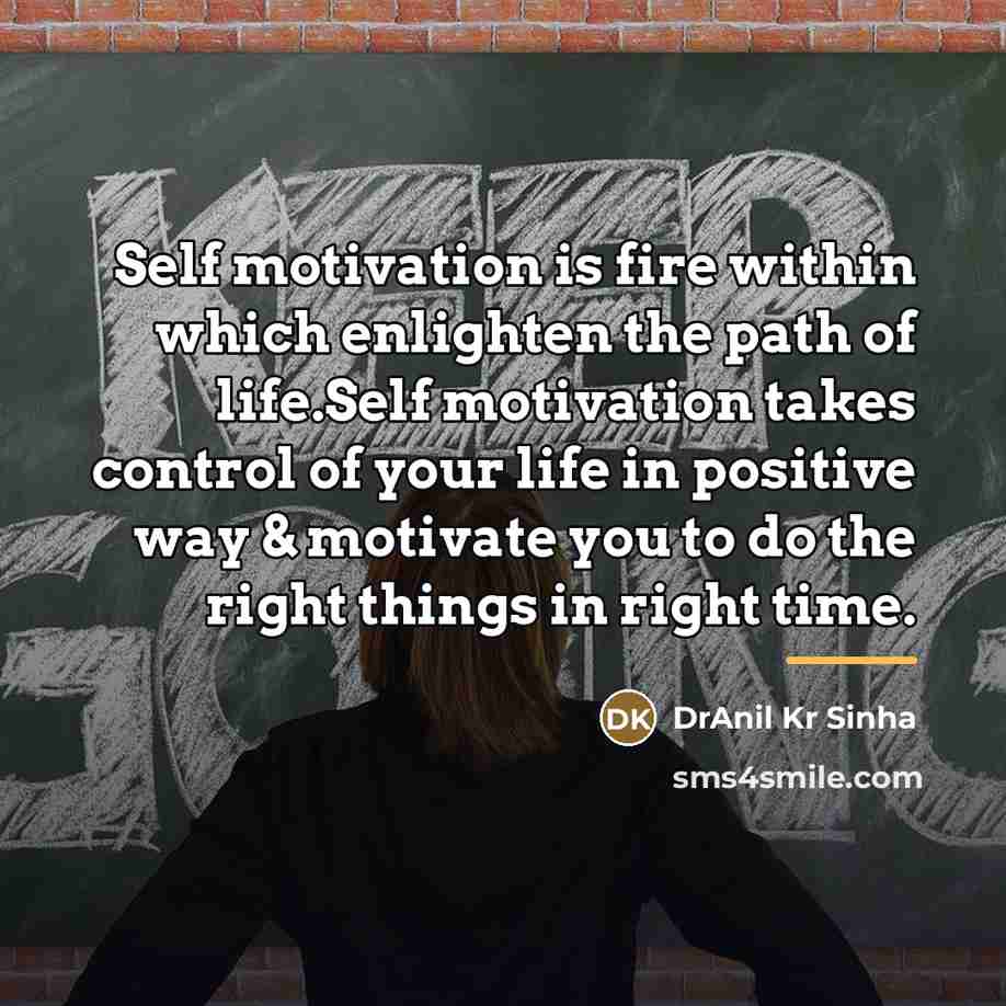“Self motivation is fire within which enlighten the path of…” quote by DrAnil Kr Sinha