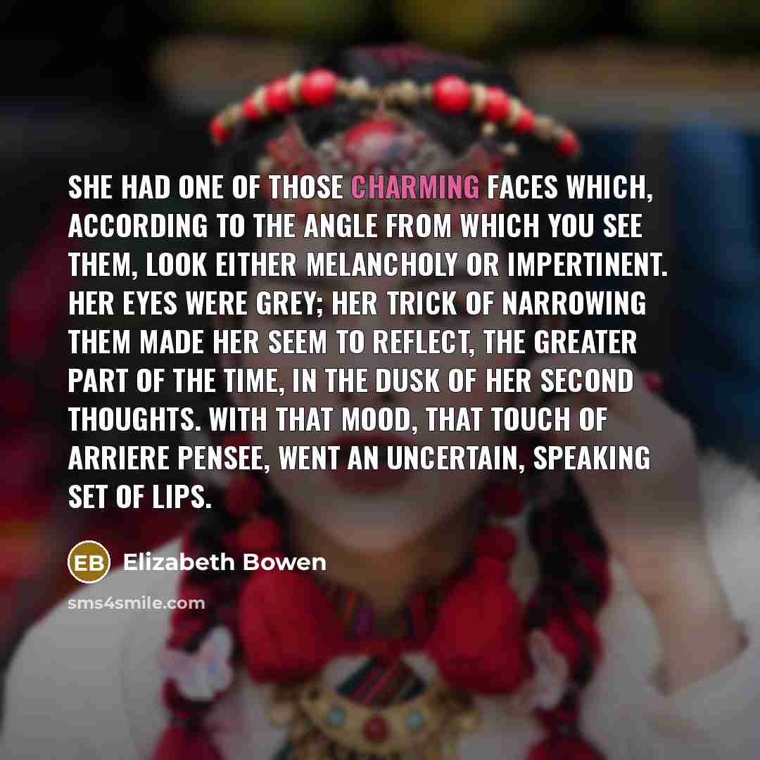 “She had one of those charming faces which, according to…” quote by Elizabeth Bowen