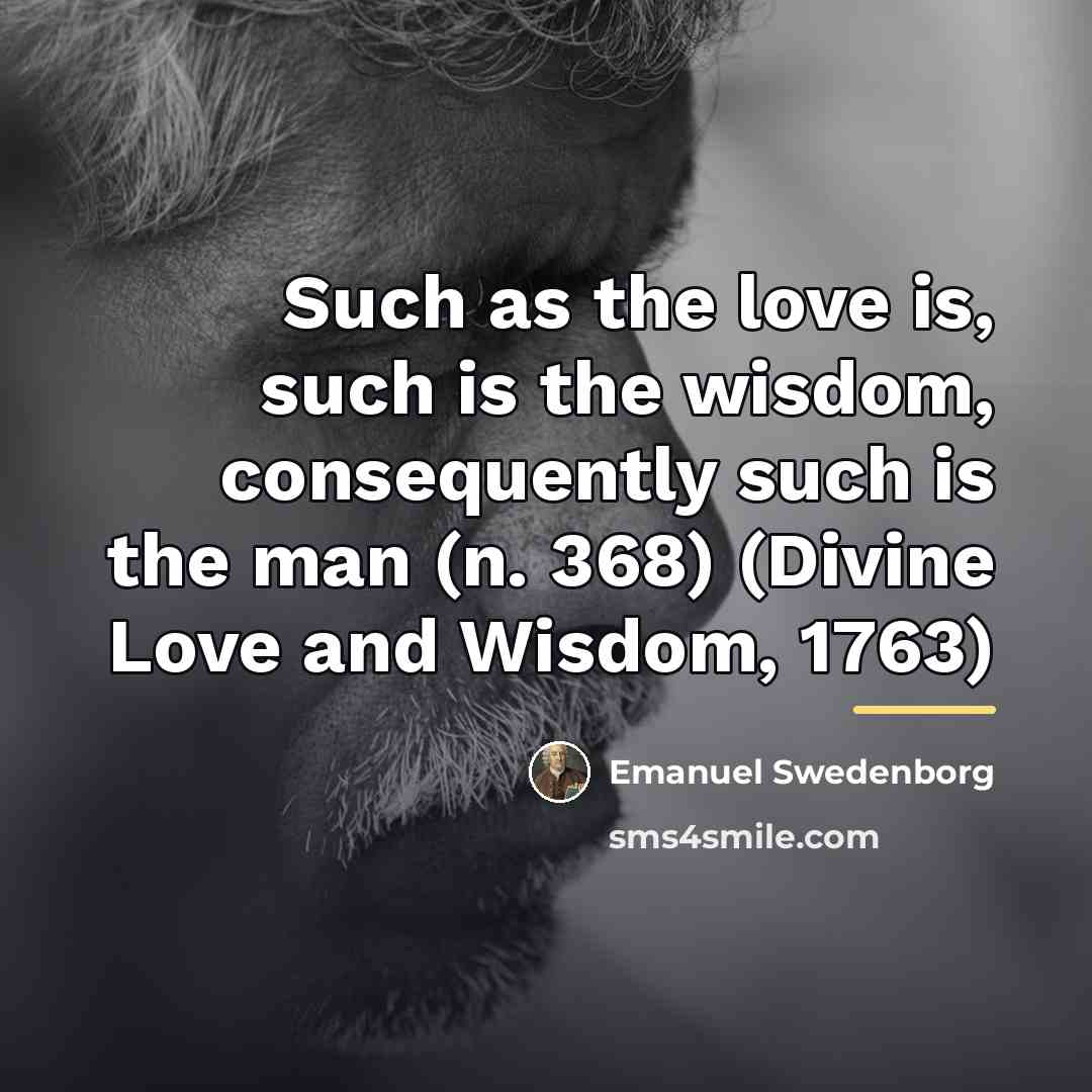 “Such as the love is, such is the wisdom, consequently…” quote by Emanuel Swedenborg