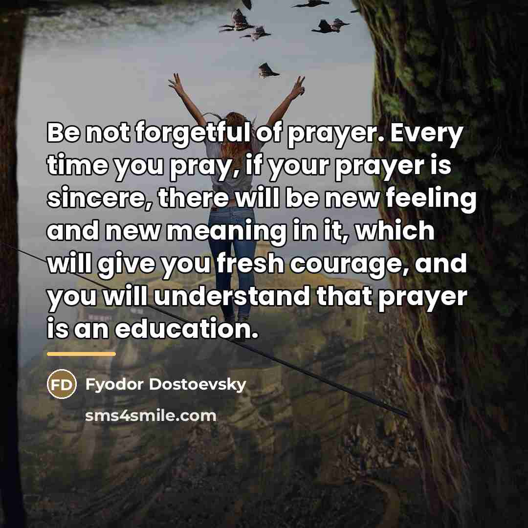 “Be not forgetful of prayer. Every time you pray, if…” quote by Fyodor Dostoevsky