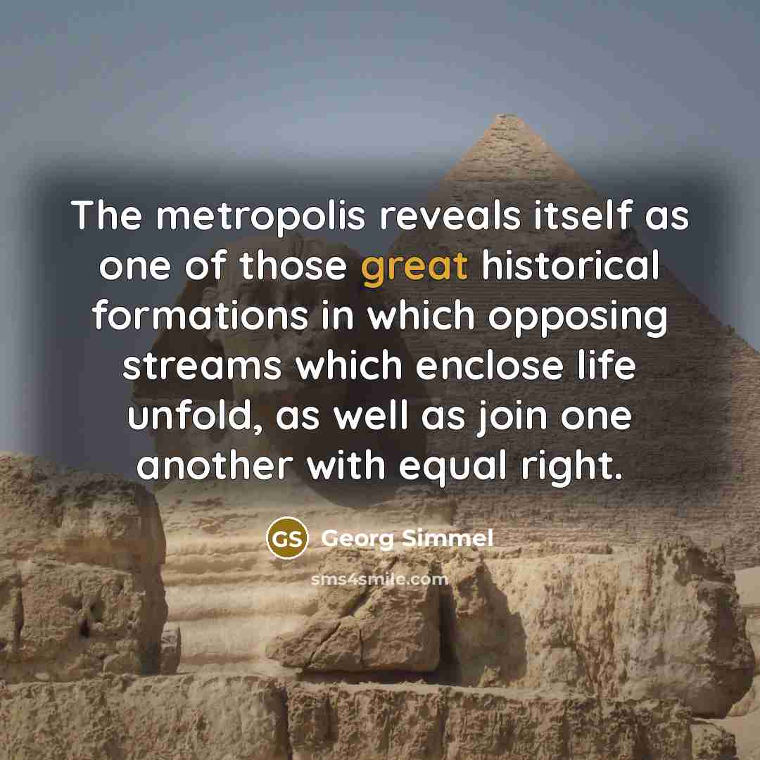 “The metropolis reveals itself as one of those great historical…” quote by Georg Simmel