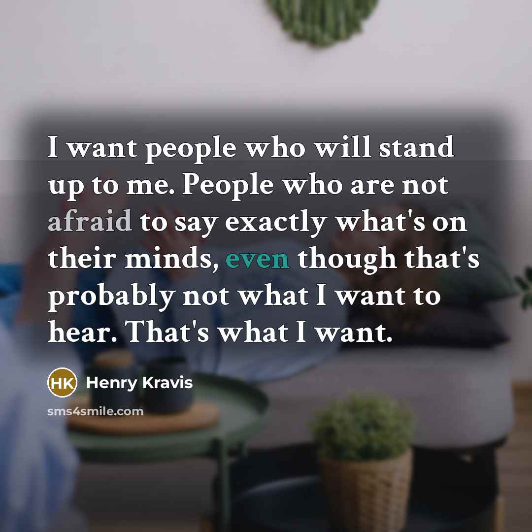 “I want people who will stand up to me. People…” quote by Henry Kravis