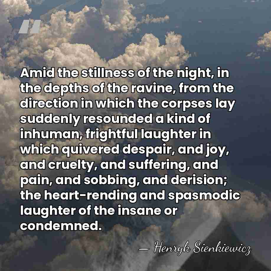 Amid the stillness of the night, in the depths of the ravine,&hellip; - Henryk Sienkiewicz