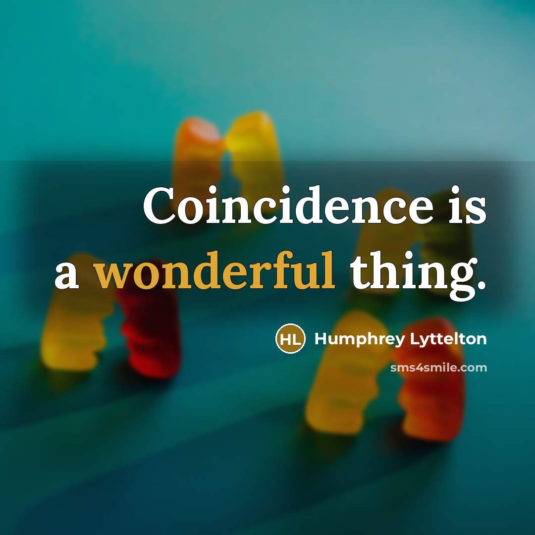 “Coincidence is a wonderful thing.…” quote by Humphrey Lyttelton