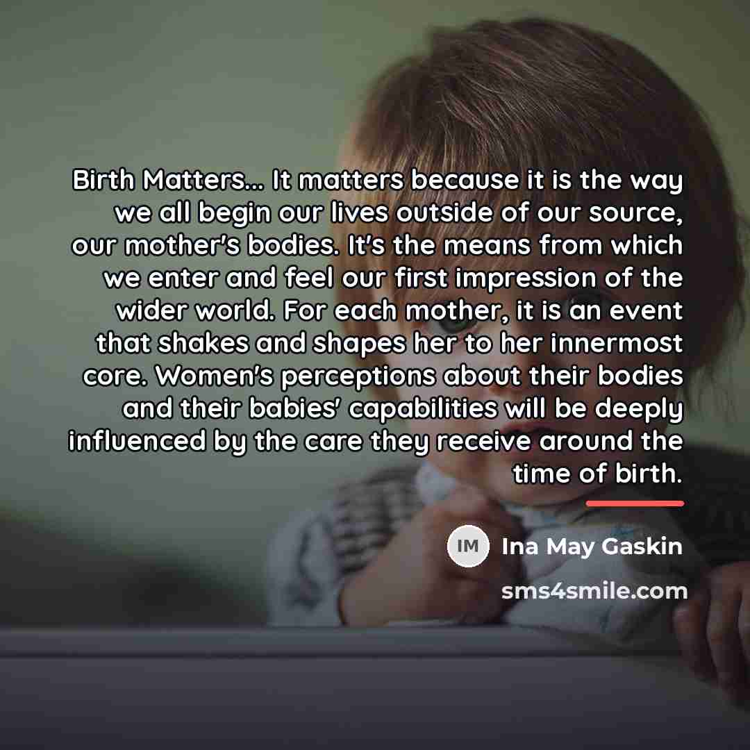 “Birth Matters... It matters because it is the way we…” quote by Ina May Gaskin