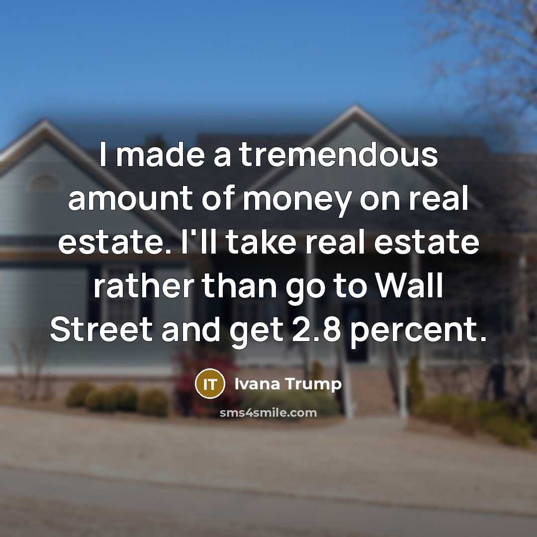 “I made a tremendous amount of money on real estate.…” quote by Ivana Trump