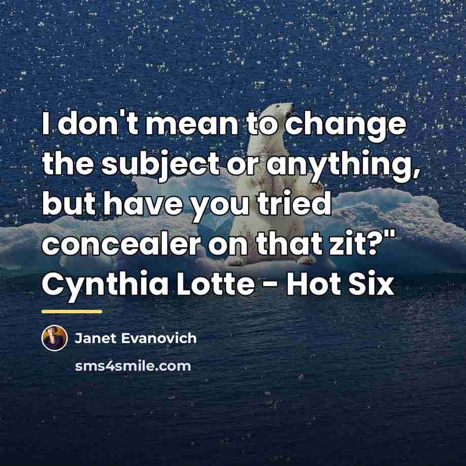 “I don't mean to change the subject or anything, but…” quote by Janet Evanovich