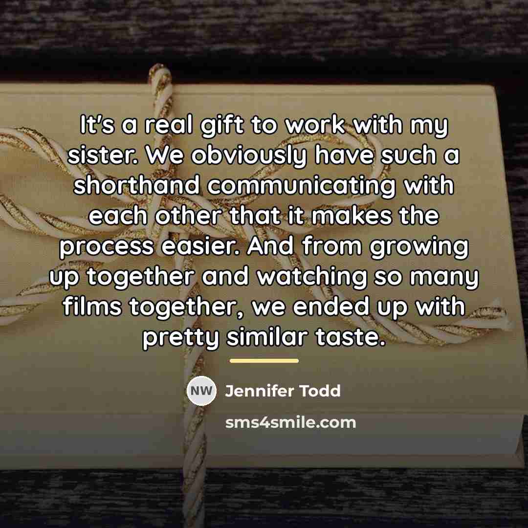 “It's a real gift to work with my sister. We…” quote by Jennifer Todd