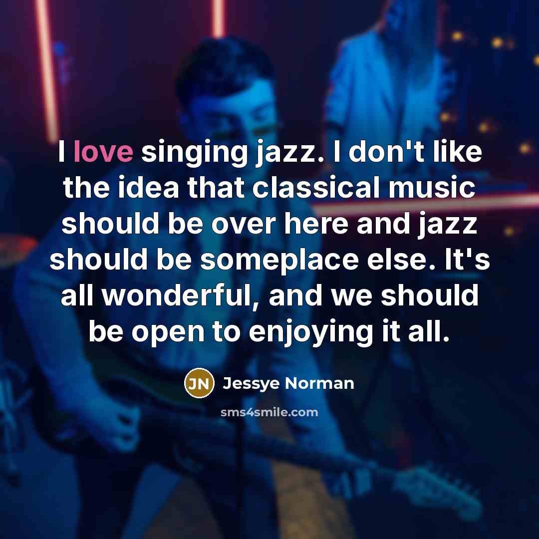 “I love singing jazz. I don't like the idea that…” quote by Jessye Norman