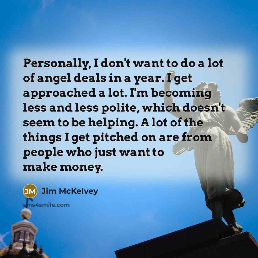 “Personally, I don't want to do a lot of angel…” quote by Jim McKelvey