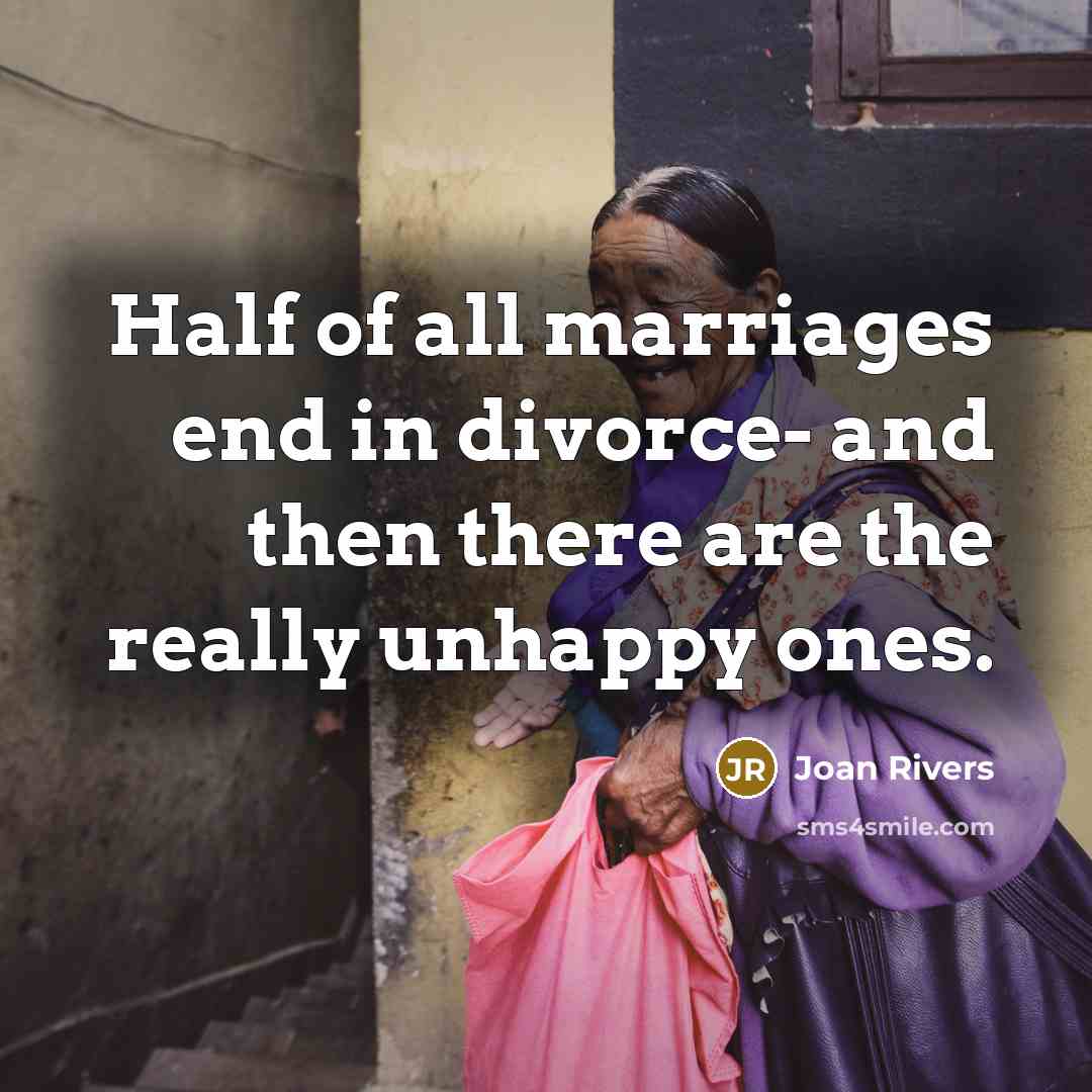 “Half of all marriages end in divorce- and then there…” quote by Joan Rivers