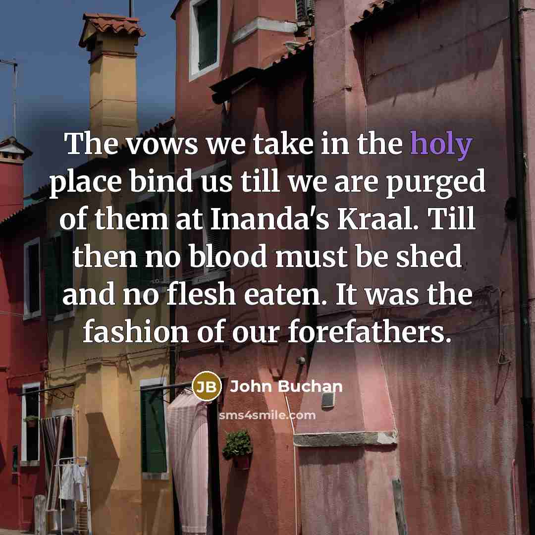 “The vows we take in the holy place bind us…” quote by John Buchan