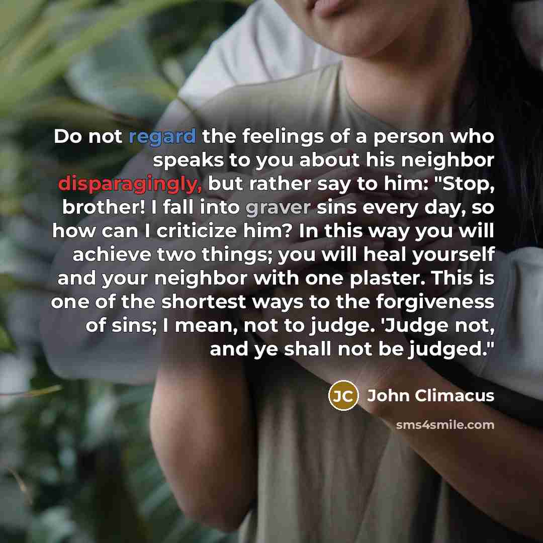 “Do not regard the feelings of a person who speaks…” quote by John Climacus