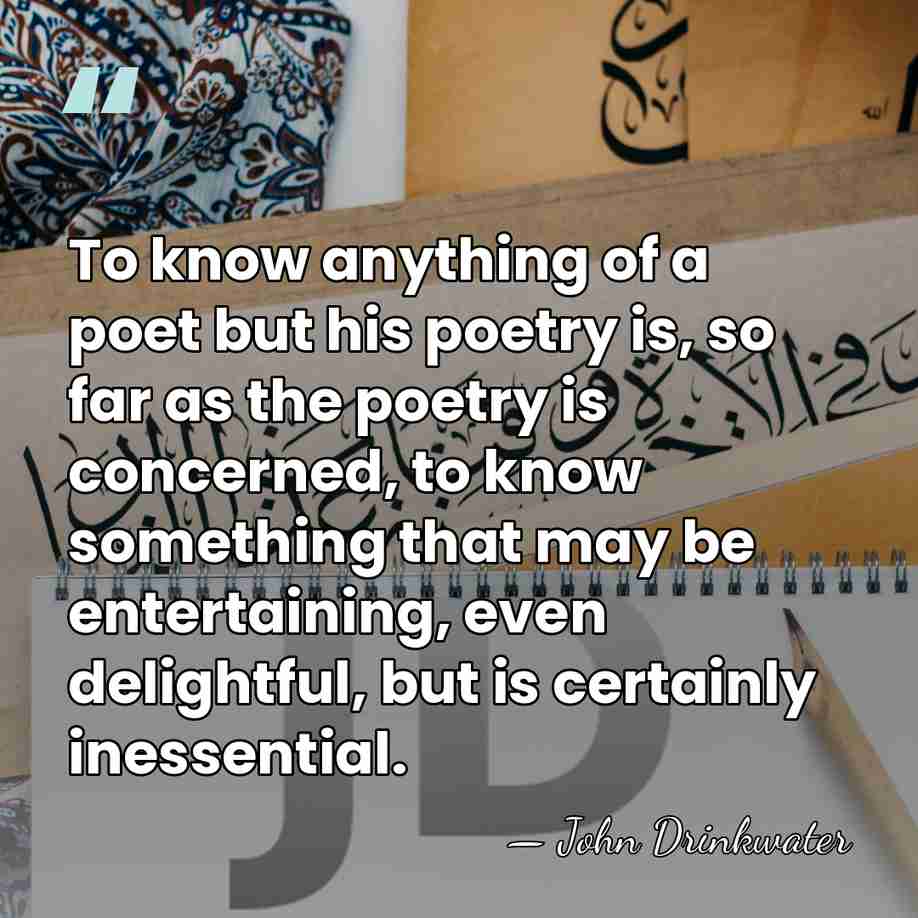 To know anything of a poet but his poetry is, so far&hellip; - John Drinkwater