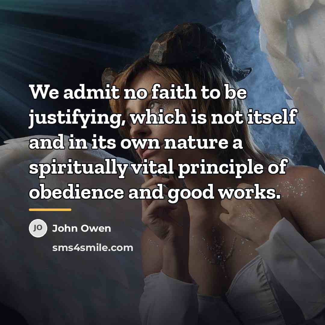 “We admit no faith to be justifying, which is not…” quote by John Owen