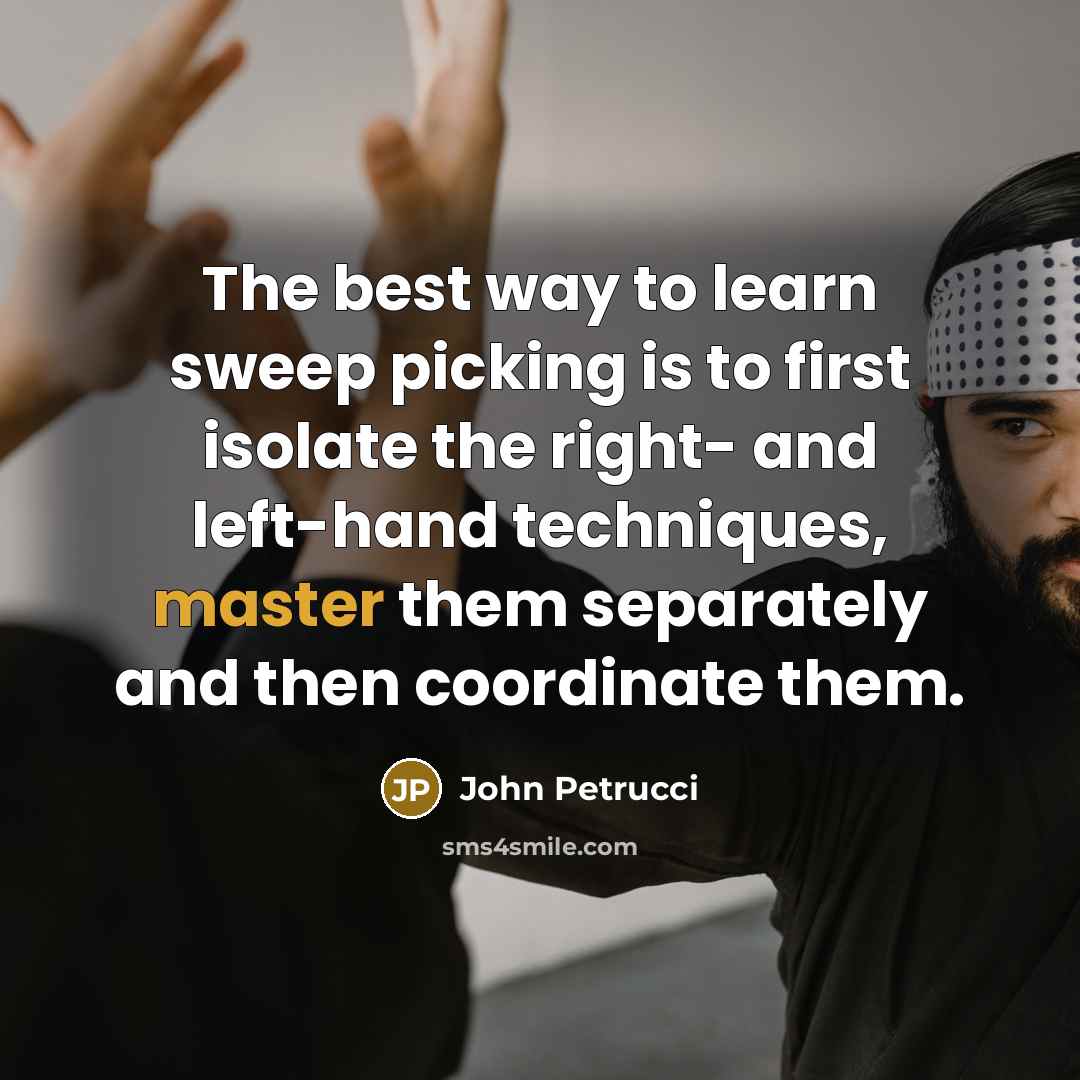 “The best way to learn sweep picking is to first…” quote by John Petrucci
