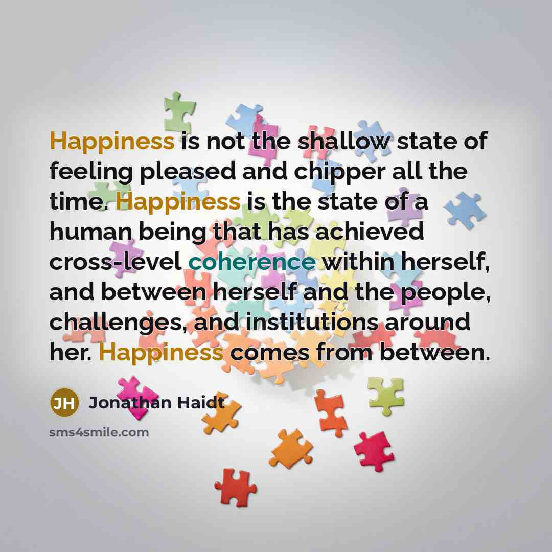 “Happiness is not the shallow state of feeling pleased and…” quote by Jonathan Haidt