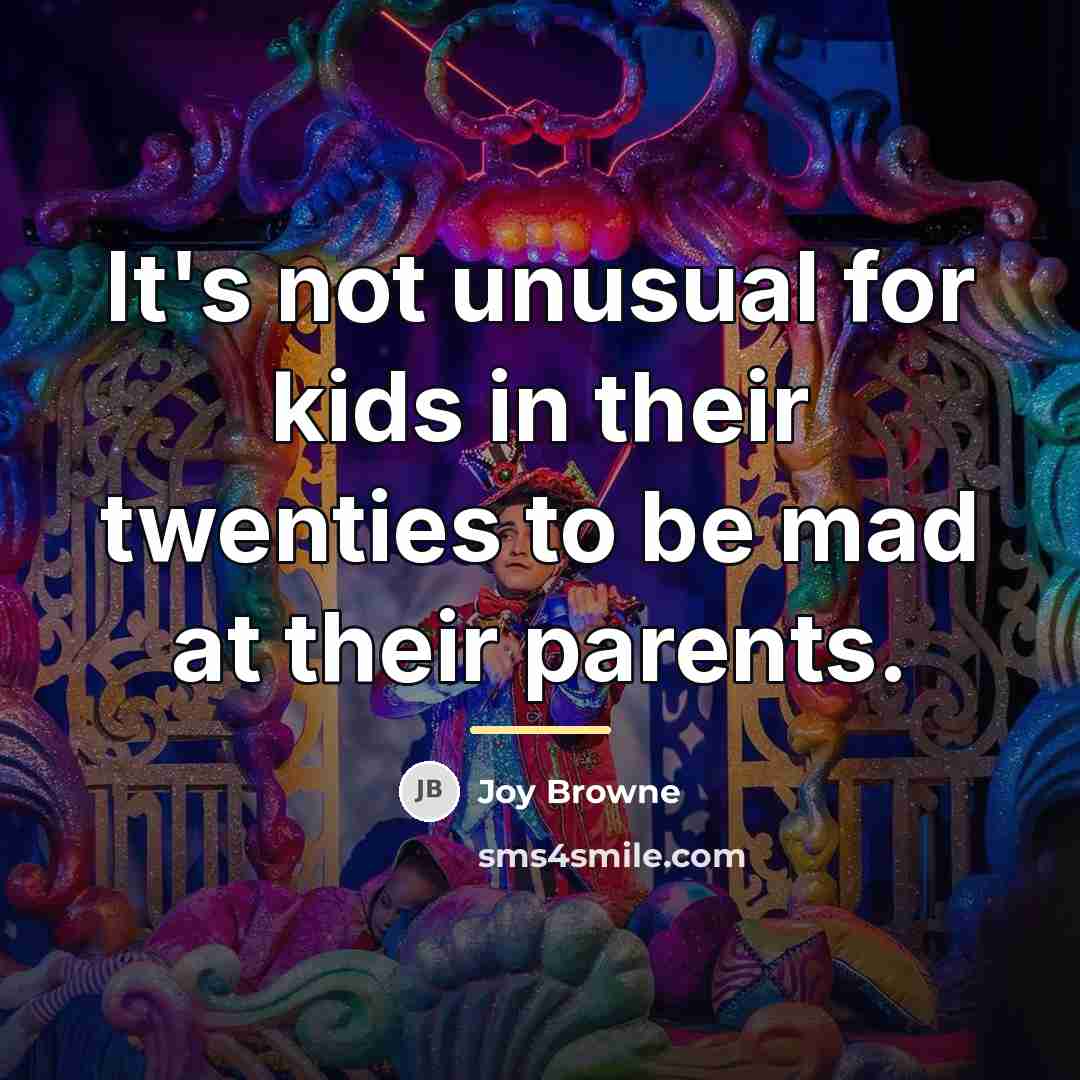 “It's not unusual for kids in their twenties to be…” quote by Joy Browne