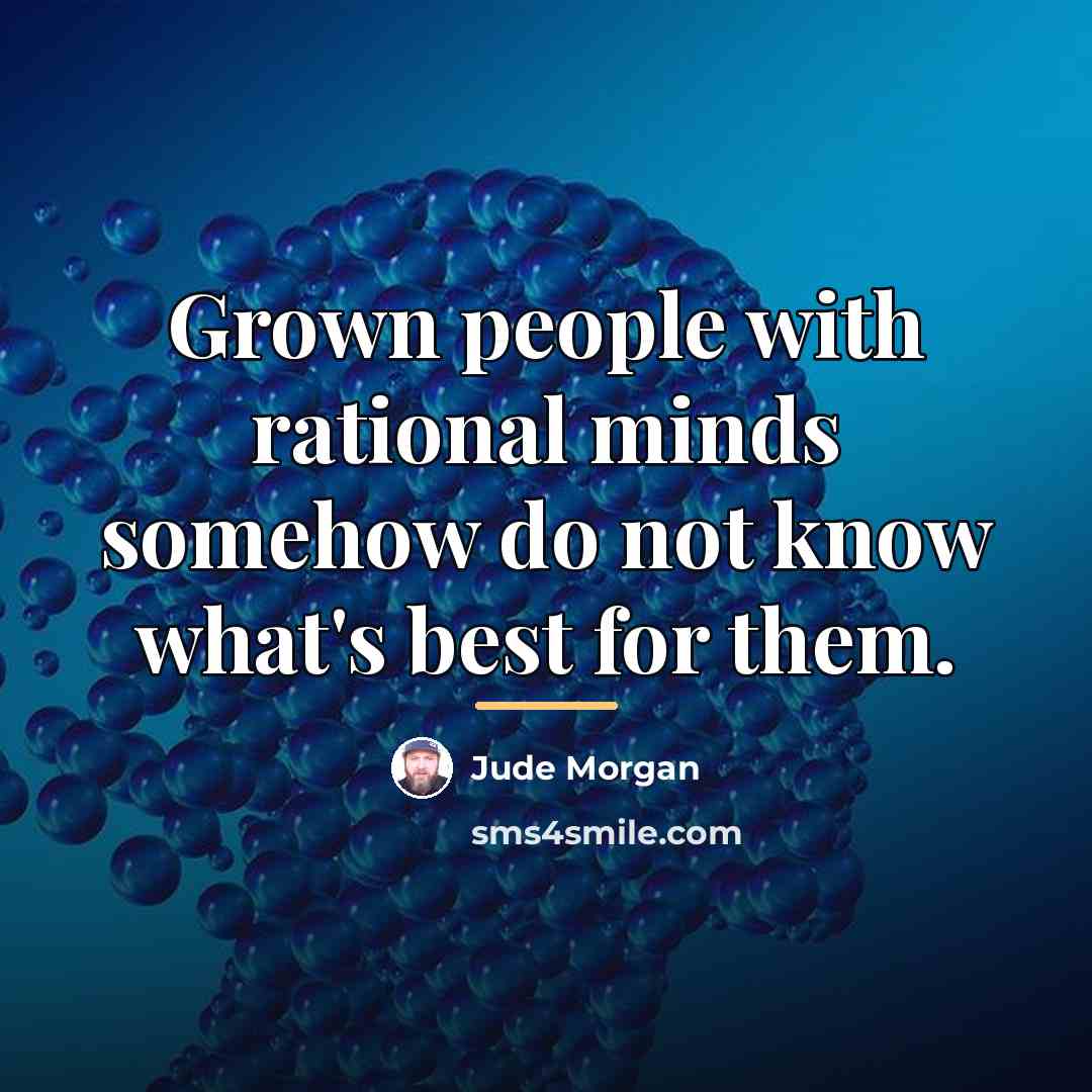 “Grown people with rational minds somehow do not know what's…” quote by Jude Morgan