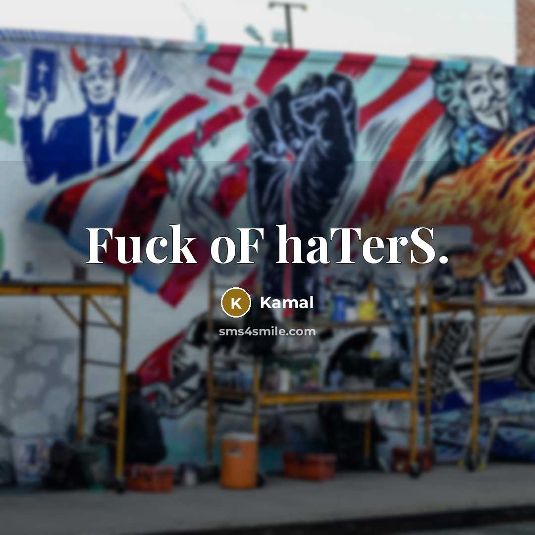 “Fuck oF haTerS.…” quote by Kamal
