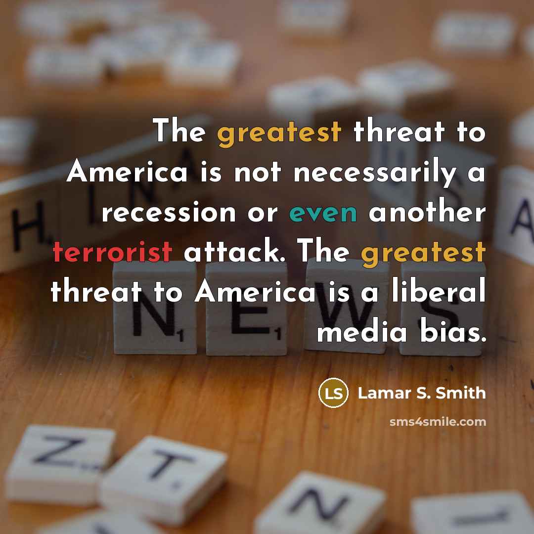 “The greatest threat to America is not necessarily a recession…” quote by Lamar S. Smith