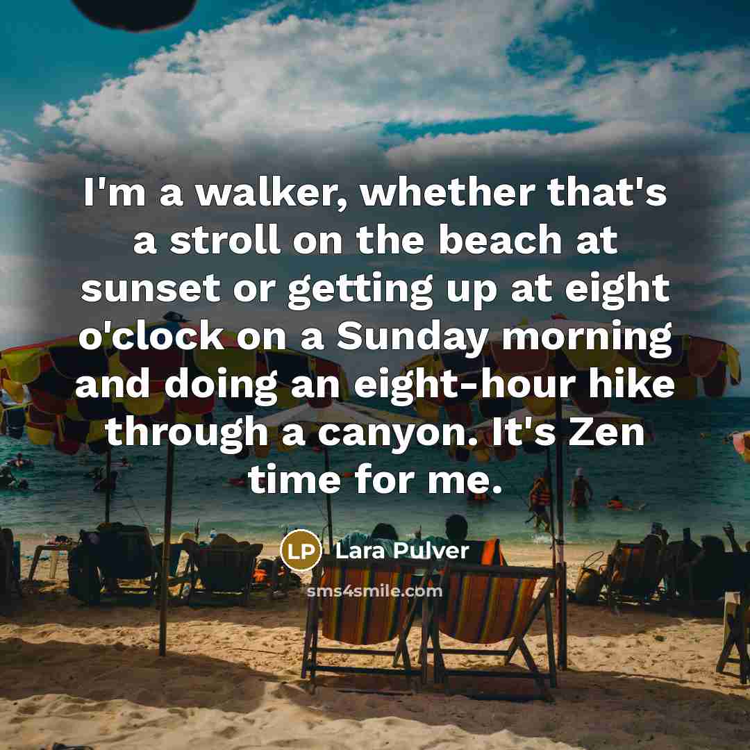 “I'm a walker, whether that's a stroll on the beach…” quote by Lara Pulver