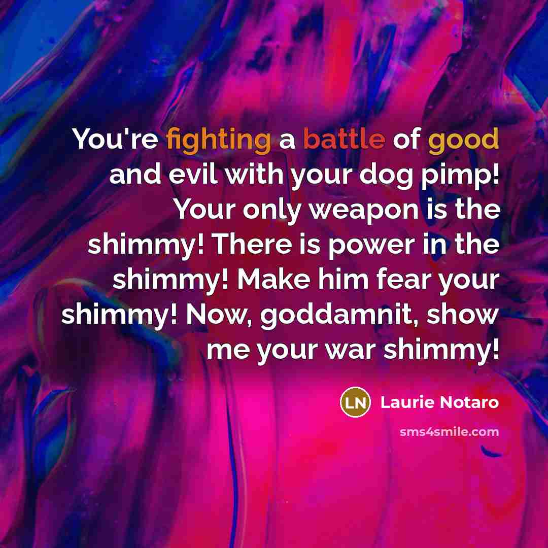 “You're fighting a battle of good and evil with your…” quote by Laurie Notaro
