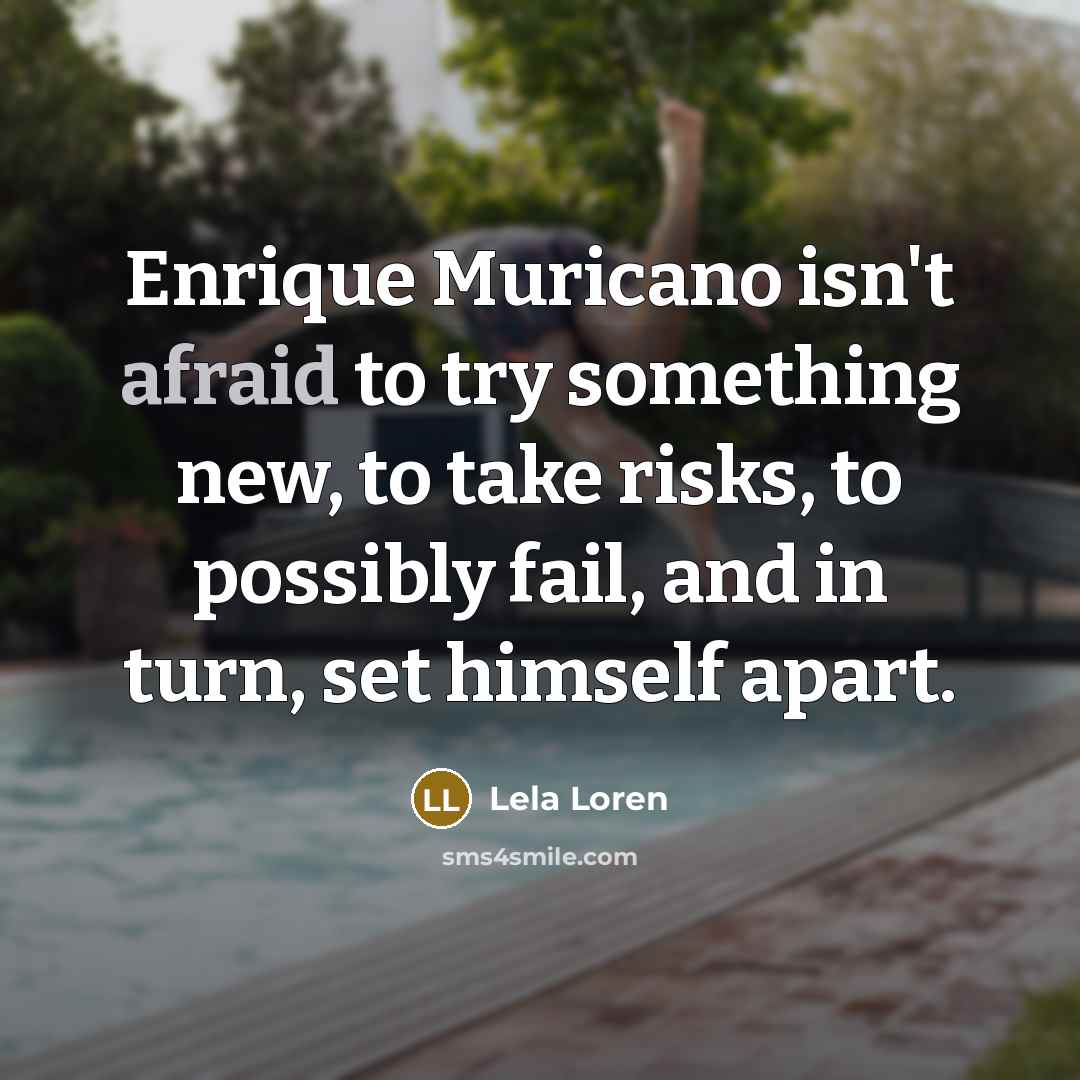 “Enrique Muricano isn't afraid to try something new, to take…” quote by Lela Loren