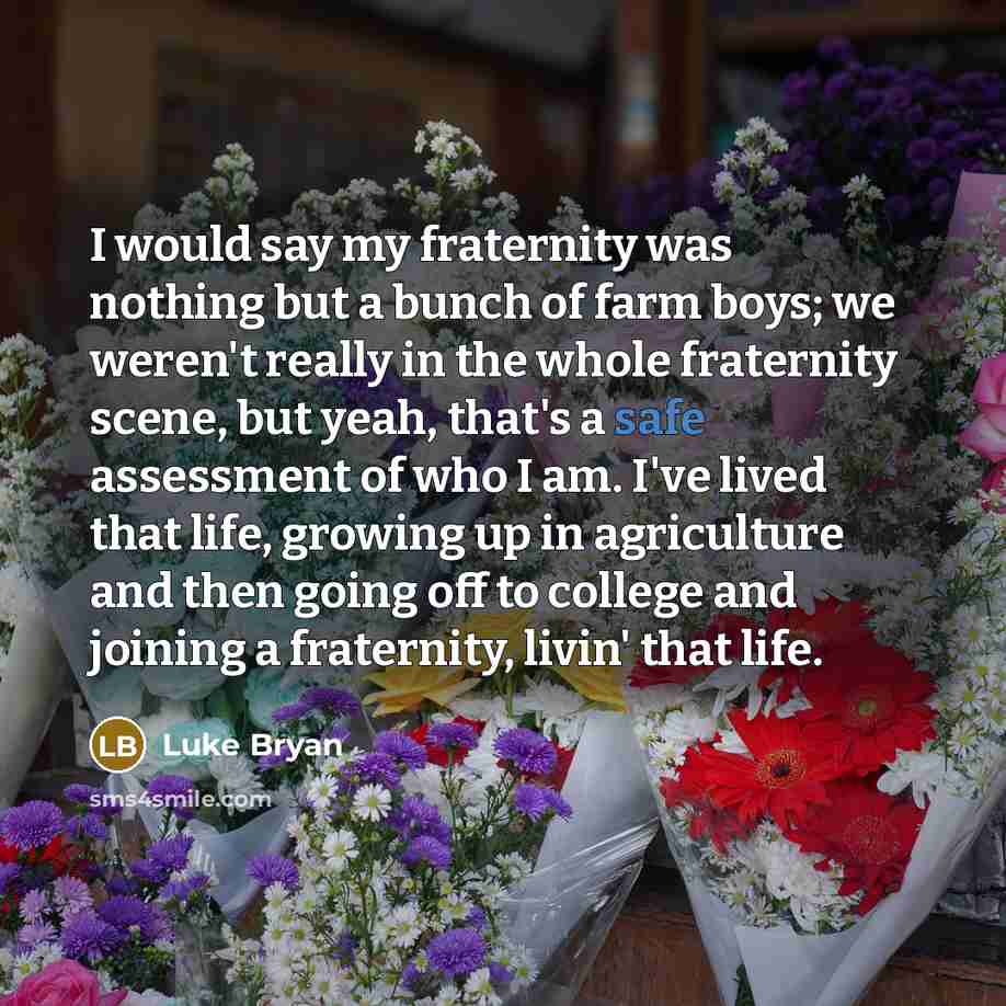 “I would say my fraternity was nothing but a bunch…” quote by Luke Bryan