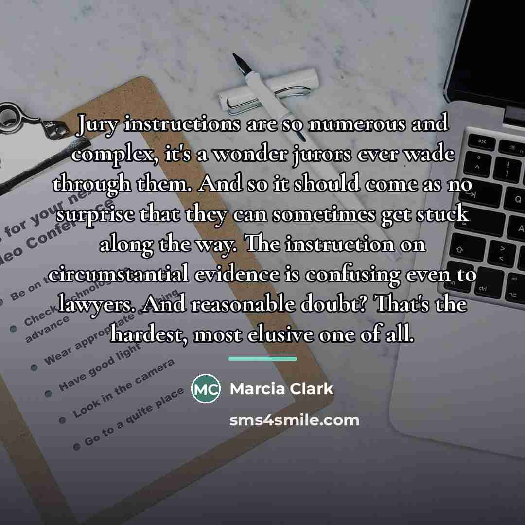 “Jury instructions are so numerous and complex, it's a wonder…” quote by Marcia Clark