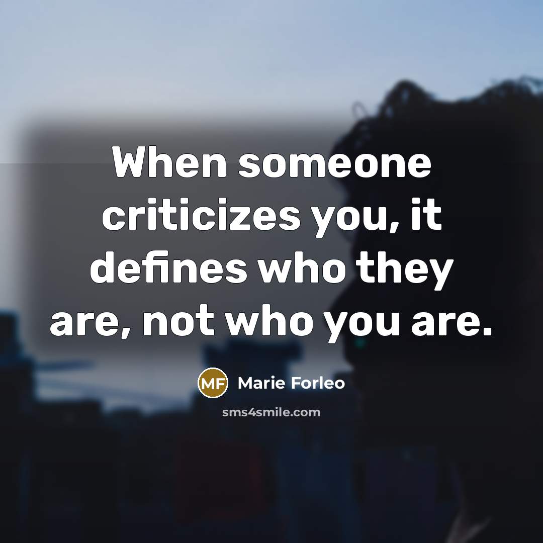 “When someone criticizes you, it defines who they are, not…” quote by Marie Forleo