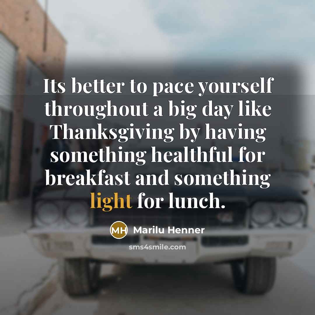 “Its better to pace yourself throughout a big day like…” quote by Marilu Henner