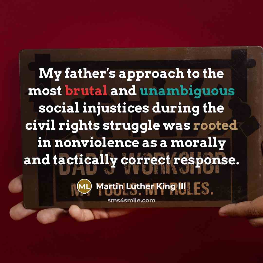 “My father's approach to the most brutal and unambiguous social…” quote by Martin Luther King III