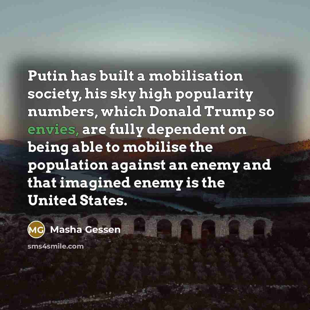 “Putin has built a mobilisation society, his sky high popularity…” quote by Masha Gessen