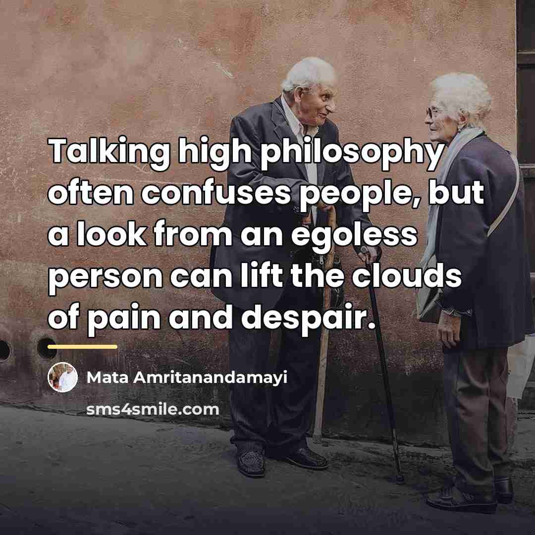 “Talking high philosophy often confuses people, but a look from…” quote by Mata Amritanandamayi