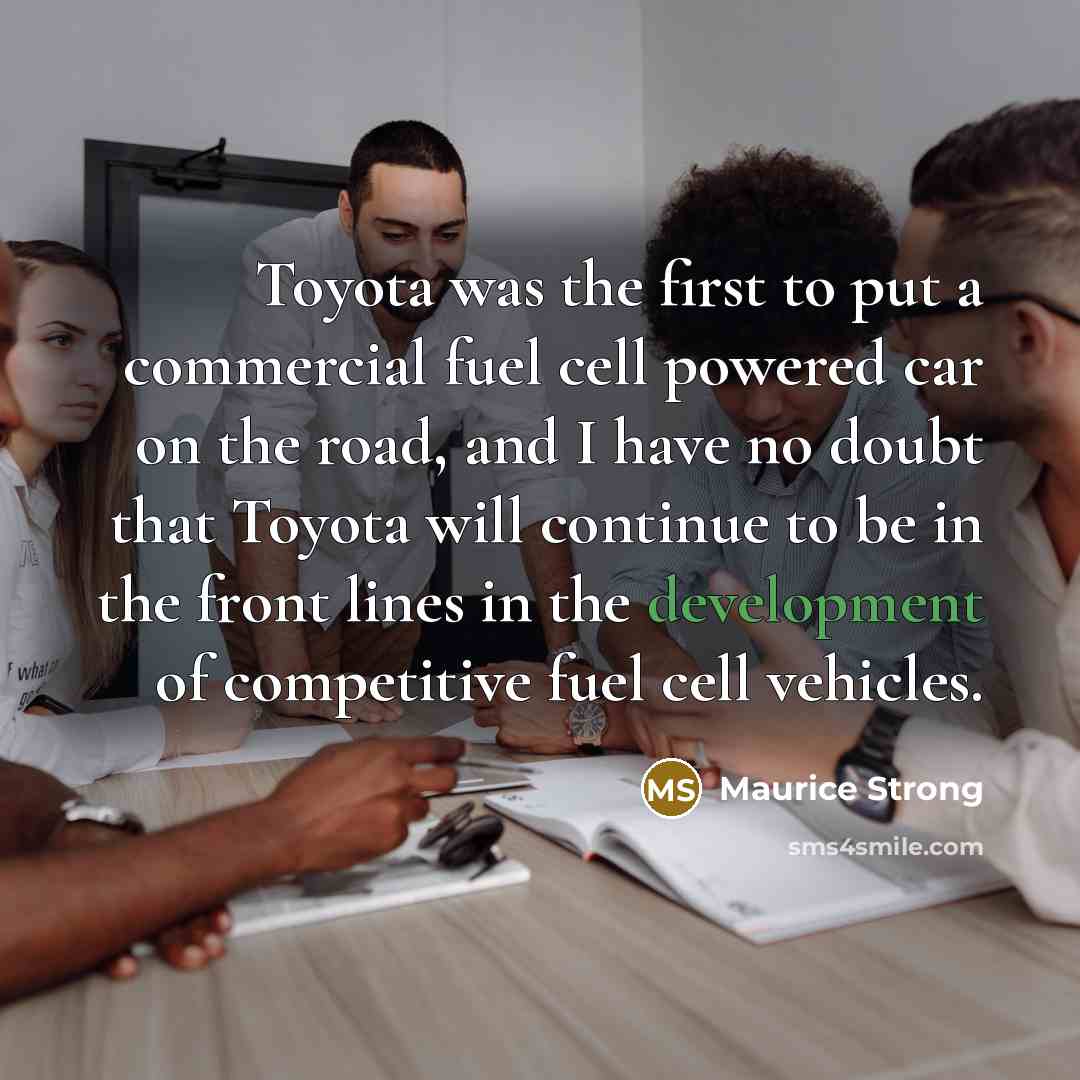 “Toyota was the first to put a commercial fuel cell…” quote by Maurice Strong