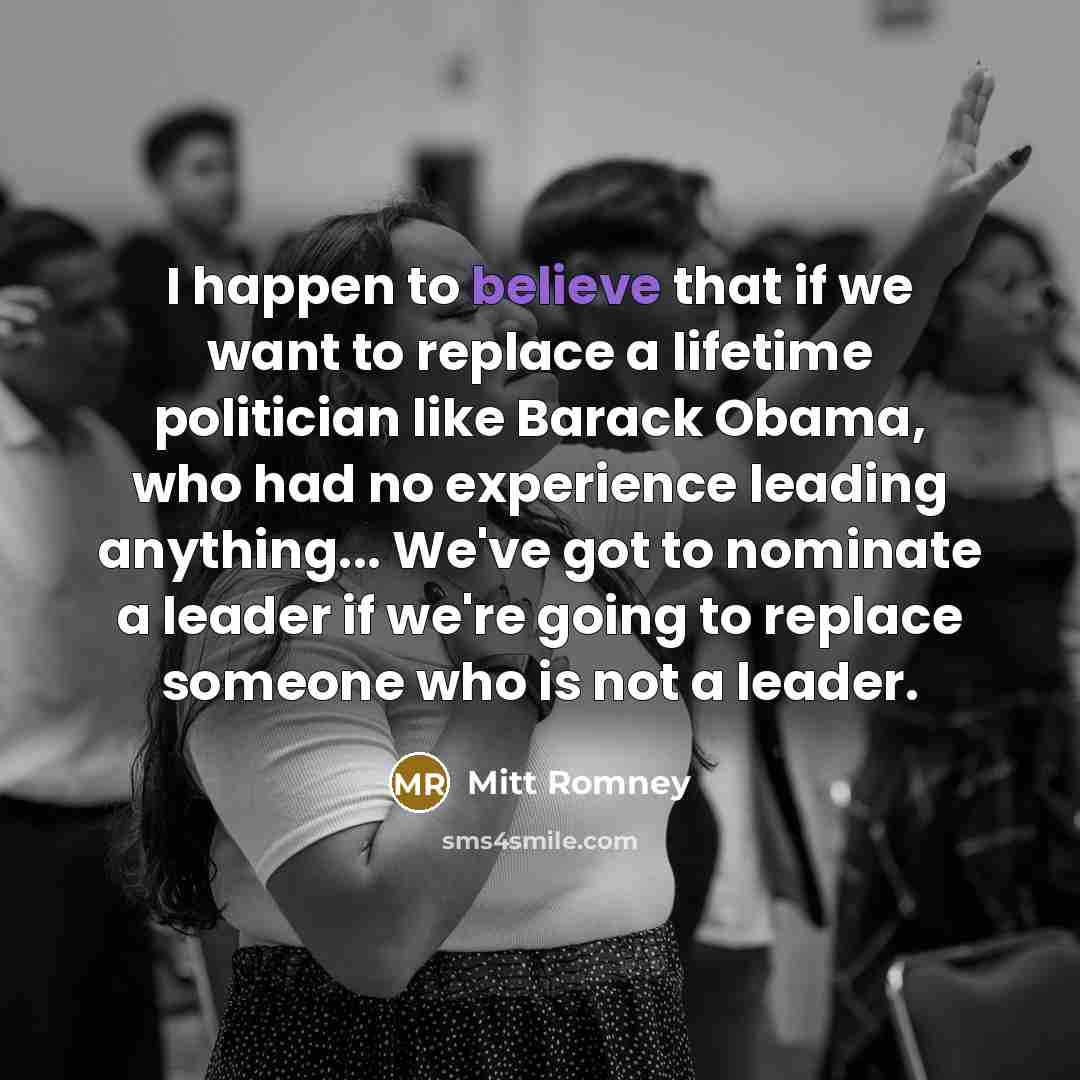 “I happen to believe that if we want to replace…” quote by Mitt Romney