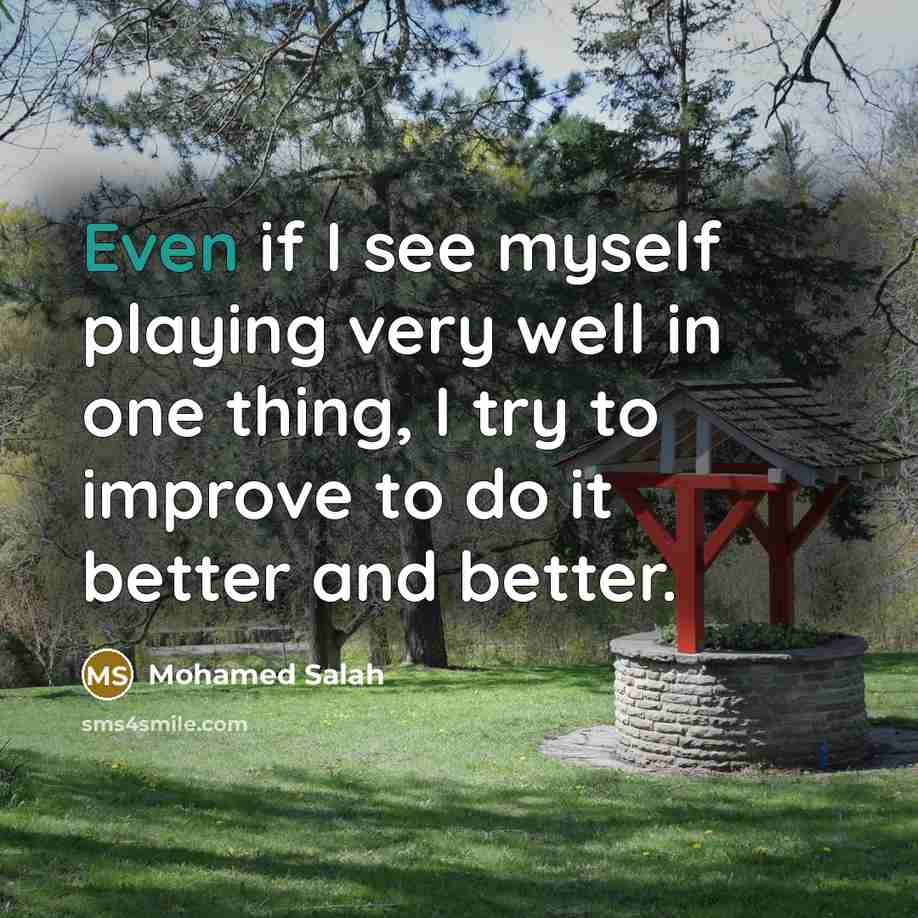 “Even if I see myself playing very well in one…” quote by Mohamed Salah