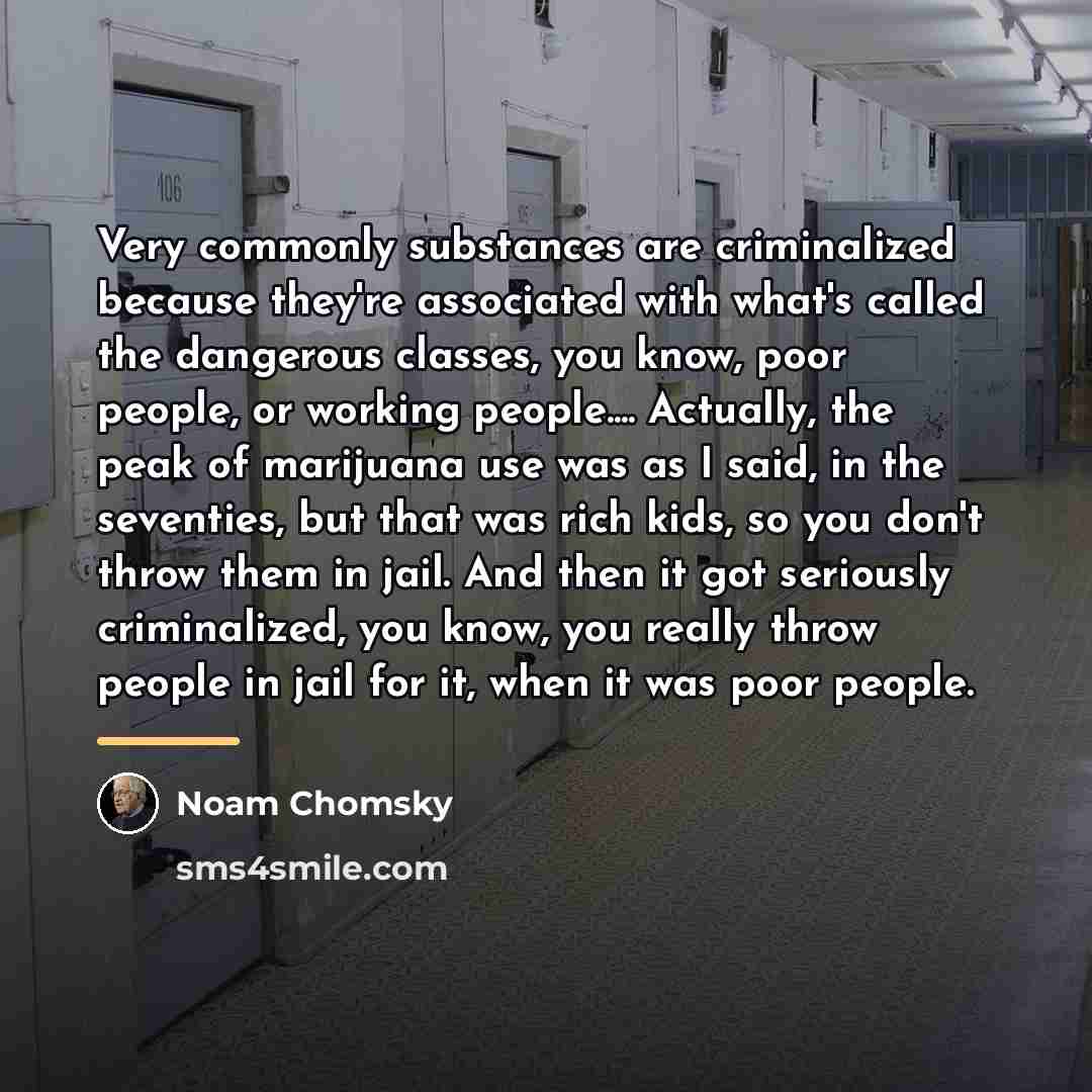 “Very commonly substances are criminalized because they're associated with what's…” quote by Noam Chomsky