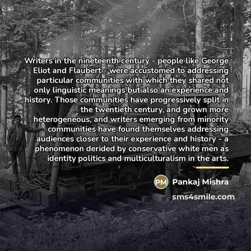 “Writers in the nineteenth century - people like George Eliot…” quote by Pankaj Mishra