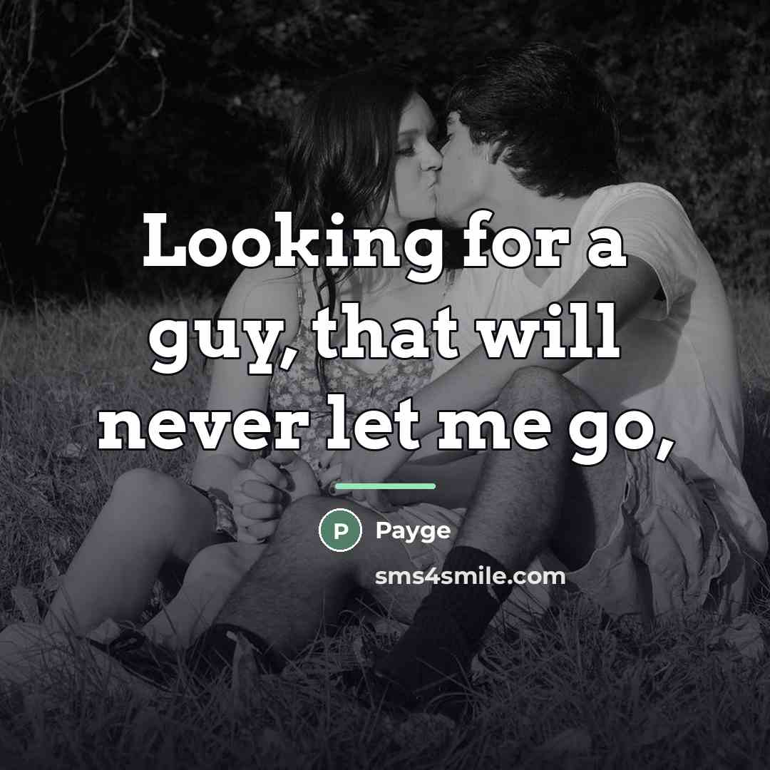 “Looking for a guy, that will never let me go,…” quote by Payge